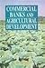 Commercial Banks and Agricultural Development by S.N. Misra