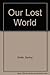 Our Lost World by Bertha Smith (1981-01-03)