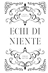 Echi di niente (Italian Edition)