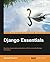 Django Essentials by Samuel Dauzon (2014-06-16)