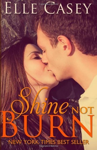 Shine Not Burn Paperback July 8, 2013 (Unknown Binding)