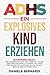 ADHS, ein explosives Kind e...