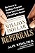 Million Dollar Referrals: The Secrets to Building a Perpetual Client List to Generate a Seven-Figure Income by Weiss, Alan 1st edition (2011) Paperback