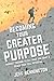 Becoming Your Greater Purpose: Mindset training to get what you want, and reach your full potential.