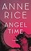 by Anne Rice Angel Time, The Songs of the Seraphim [DECKLE EDGE]