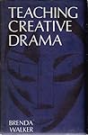 Teaching creative drama: age group 9 to 15 years Teaching creative drama: age group 9 to 15 years