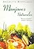 Manjares naturales / Natural Delicacies: Recetas integrales, simples y deliciosas / Integral Recipes, simple and delicious (Alimentacion Natural) (Spanish Edition)