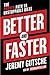 Better and Faster: The Proven Path to Unstoppable Ideas Hardcover March 17, 2015