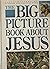 The Big Picture Book About Jesus by D.C.  Cook