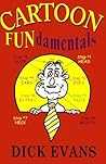 Cartoon FUNdamentals by Dick Evans (2008) Paperback