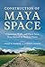 Construction of Maya Space:...