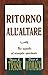 Ritorno All'altare: Un Appe...