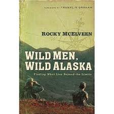 Wild Men, Wild Alaska: Publisher: Thomas Nelson (Hardcover)