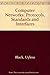 Computer Networks: Protocols, Standards and Interfaces by Black, Uyless N. (1987) Hardcover