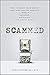 Scammed: How to Save Your Money and Find Better Service in a World of Schemes, Swindles, and Shady Deals 1st edition by Elliott, Christopher (2011) Hardcover