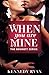 When You Are Mine (The Bennett Series) by Kennedy Ryan by Kennedy Ryan
