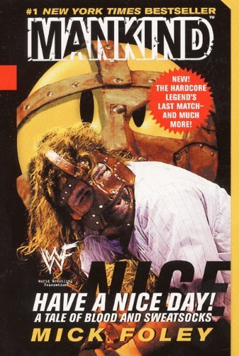 Mankind - Have a Nice Day: a Tale of Blood and Sweatsocks