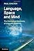 Language, Space and Mind: The Conceptual Geometry of Linguistic Meaning by Paul Chilton (2014-07-10)