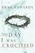 (THE DAY I WAS CRUCIFIED ) BY Edwards, Gene (Author) Paperback Published on (01 , 2005)