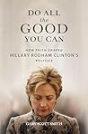 Book cover for Do All the Good You Can: How Faith Shaped Hillary Rodham Clinton’s Politics
