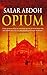 Opium by Salar Abdoh (2004-06-17)