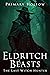Eldritch Beasts: The Last W...