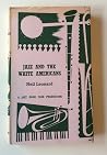 Jazz and the White Americans: The Acceptance of a New Art Form. Jazz and the White Americans: The Acceptance of a New Art Form.