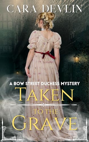 Taken to the Grave (Bow Street Duchess Mystery #7)