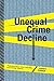 Unequal Crime Decline: Theorizing Race, Urban Inequality, and Criminal Violence illustrated edition by Parker, Karen (2008) Hardcover