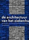 De architectuur van het ziekenhuis: Transformaties in de naoorlogse ziekenhuisbouw in nederland (Dutch Edition) De architectuur van het ziekenhuis: Transformaties in de naoorlogse ziekenhuisbouw in nederland (Dutch Edition)