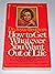 How to Get Whatever You Want Out of Life