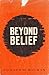 Beyond Belief