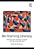 [(Re-framing Literacy: Teaching and Learning in English and the Language Arts)] [Author: Richard Andrews] published on (September, 2010)