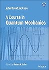 John David Jackson: A Course in Quantum Mechanics