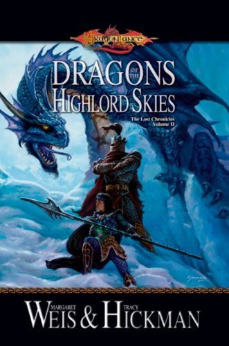 Dragons of the Highlord Skies: The Lost Chronicles, Volume Two (Dragonlance Novel: The Lost Chronicles) by Tracy Hickman, Margaret Weis (2008) Mass Market Paperback