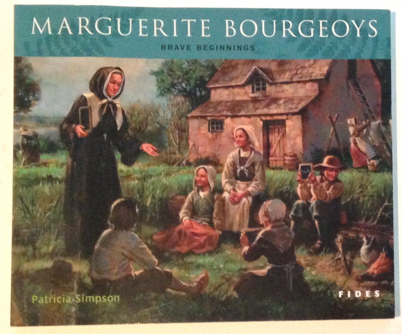 Marguerite Bourgeoys: brave beginnings (Paperback)