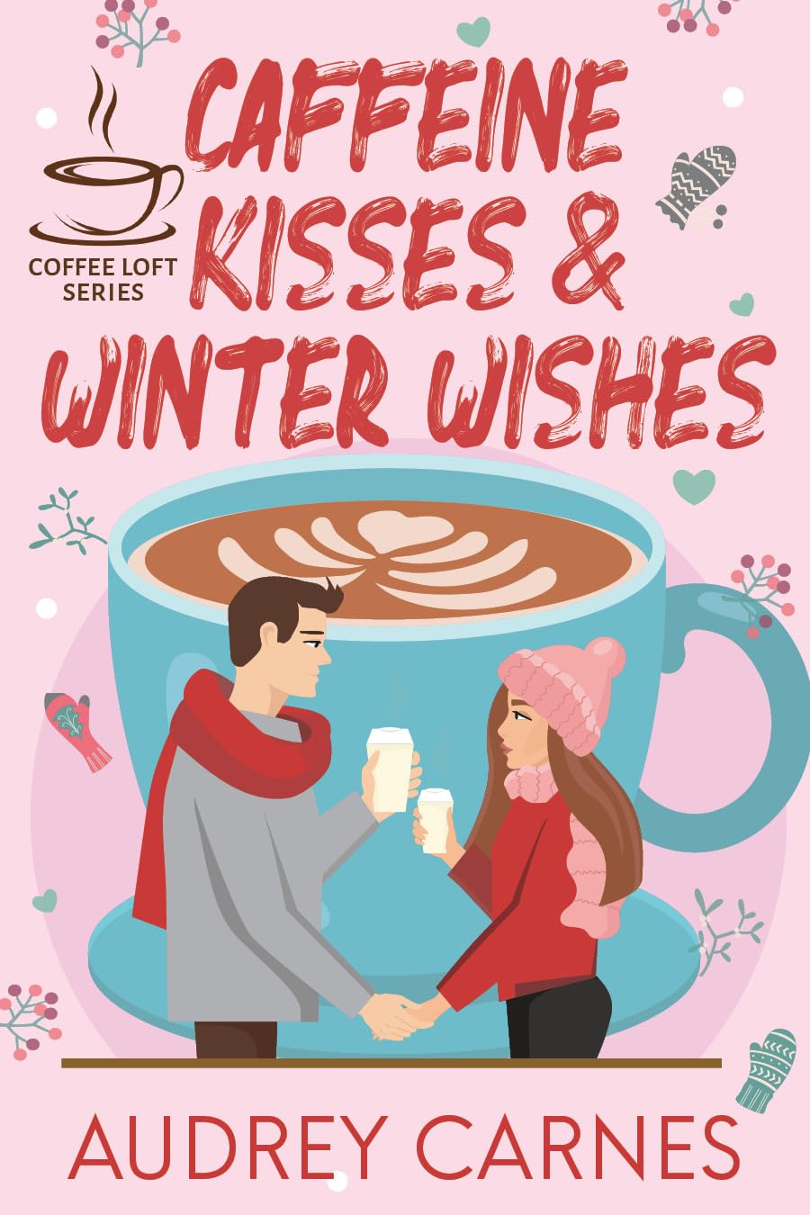 Caffeine Kisses & Winter Wishes (The Coffee Loft)