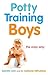 By Dr Caroline Fertleman Potty Training Boys