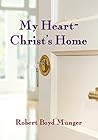 My Heart-Christ's Home by Robert Boyd Munger (1986-02-20)