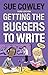 [Getting the Buggers to Write] [By: Cowley, Sue] [December, 2011]