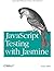 JavaScript Testing with Jasmine: JavaScript Behavior-Driven Development by Hahn (2013-04-07)