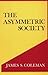 The Asymmetric Society (Frank W. Abrams Lectures) by James S Coleman (1982-04-01)