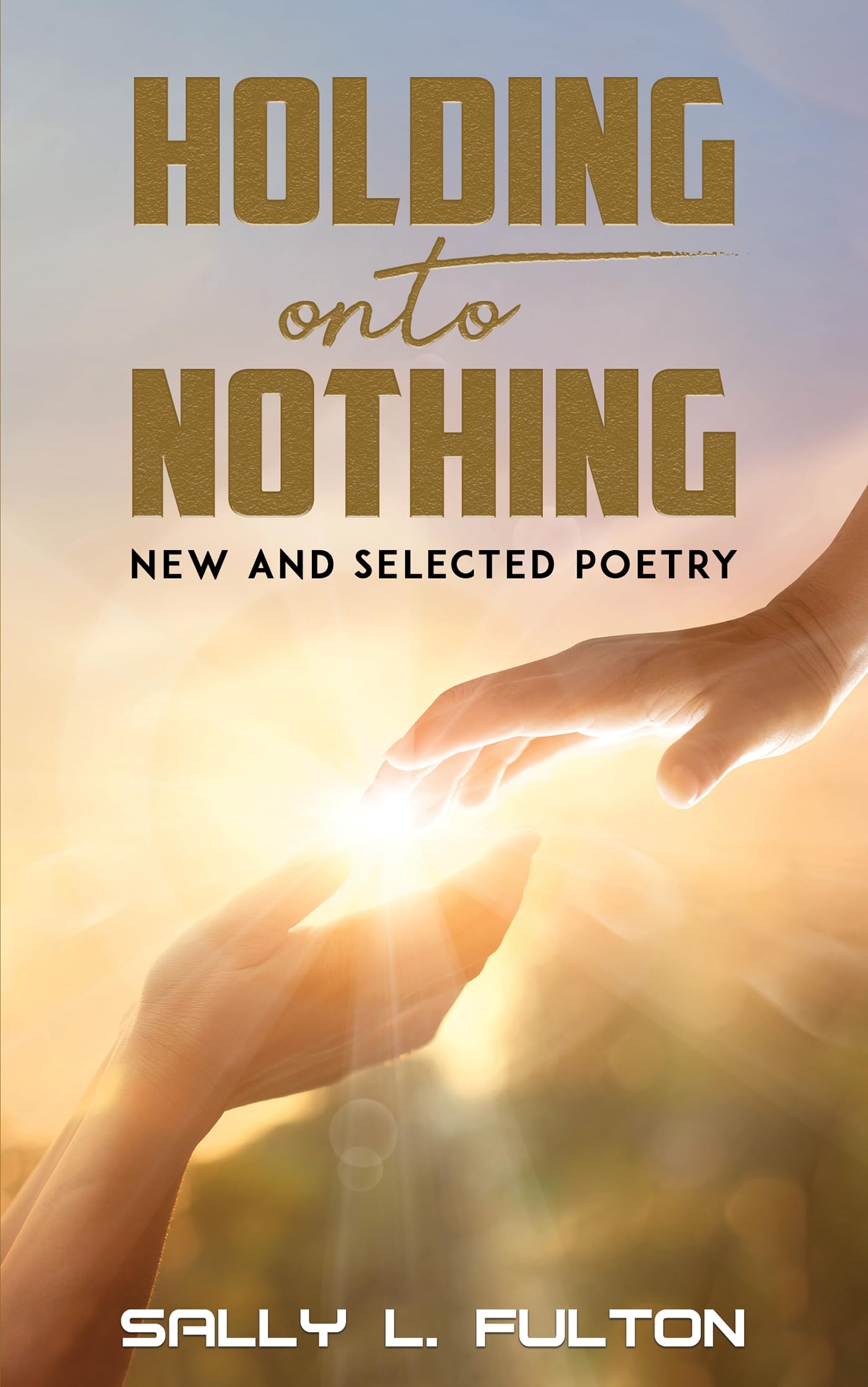 Holding onto Nothing: New and Selected Poetry (Kindle Edition)