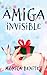 Amiga invisible (Spanish Edition)