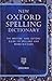New Oxford Spelling Dictionary: The Writers' and Editors' Guide to Spelling and Word Division