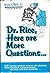 Dr. Rice, Here Are More Que...