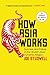NEW-How Asia Works