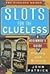 Slots for the Clueless: A B...