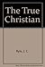 The True Christian by J. C. Ryle (1978-08-02)