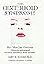 The Centerfold Syndrome: How Men Can Overcome Objectification and Achieve Intimacy with Women by Gary R. Brooks (1995-08-15)